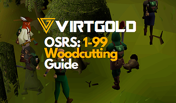 [OSRS] 1-99 Woodcutting Guide
