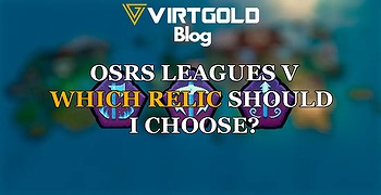 OSRS Leagues 5 - Which Relic Should I Choose?