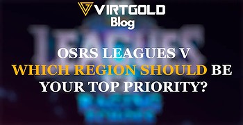 OSRS Leagues 5 - Which Region Should be Your Top Priority?