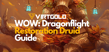 [WOW] Dragonflight Restoration Druid Guide