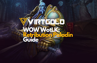 [WOWClassic] WotLK Retribution Paladin Guide 2023